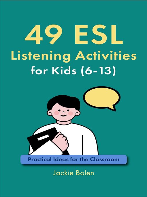 Title details for 49 ESL Listening Activities for Kids (6-13) by Jackie Bolen - Available